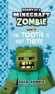 Diary of a Minecraft Zombie Book 38: The Tooth is Out There by Zombie, Zack