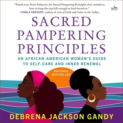 Sacred Pampering Principles: An African-American Woman's Guide to Self-Care and Inner Renewal by Gandy, Debrena Jackson