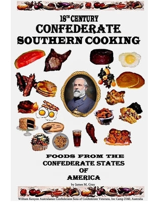 18th Century Confederate Southern Cooking by Gray, James M.