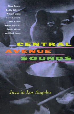 Central Avenue Sounds: Jazz in Los Angeles by Bryant, Clora