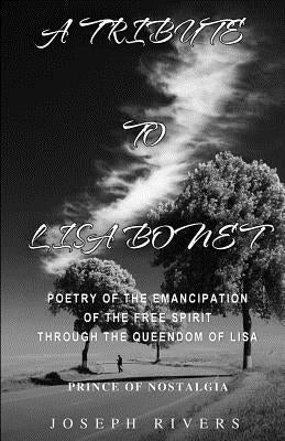 A Tribute to Lisa Bonet: Poetry of the Emancipation of the Free-Spirit Through the Queendom of Lisa by Rivers, Joseph