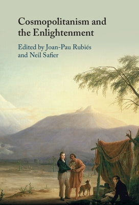 Cosmopolitanism and the Enlightenment by Rubiés, Joan-Pau