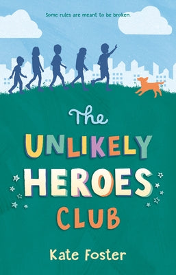 The Unlikely Heroes Club by Foster, Kate