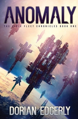 Anomaly: The Civic Fleet Chronicles Book One by Edgerly, Dorian