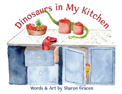 Dinosaurs in My Kitchen by Gracen, Sharon