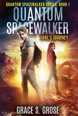 Quantum Spacewalker: Jarl's Journey by Grose, Grace S.