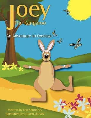 Joey The Kangaroo: An Adventure In Exercise by Saunders, Len