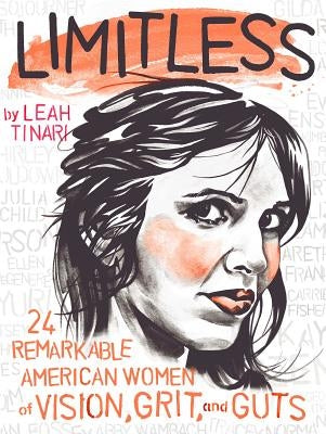 Limitless: 24 Remarkable American Women of Vision, Grit, and Guts by Tinari, Leah