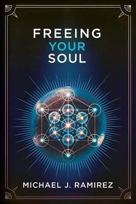 Freeing Your Soul by Ramirez, Michael J.