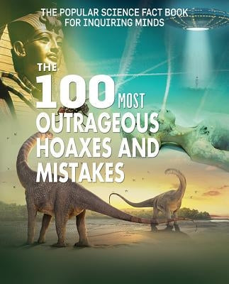 The 100 Most Outrageous Hoaxes and Mistakes by Elkin, Susan