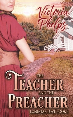 The Teacher and the Preacher by Phelps, Victoria