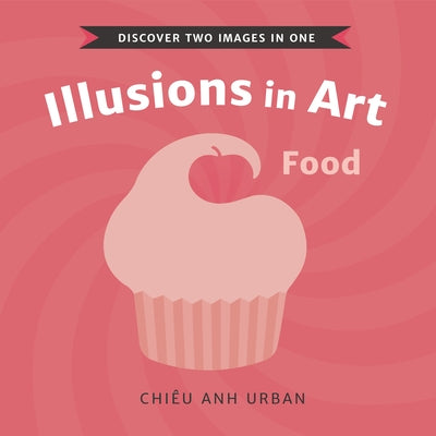 Illusions in Art: Food by Urban, Chiêu Anh