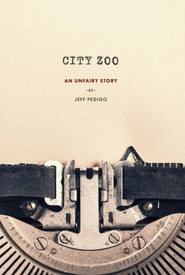 City Zoo: An Unfairy Story by Pedigo, Jeff