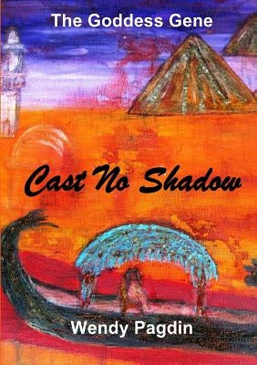 Cast No Shadow by Pagdin, Wendy