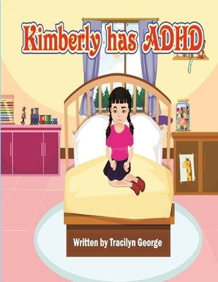 Kimberly has ADHD by George, Tracilyn