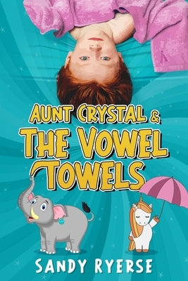 Aunt Crystal & The Vowel Towels by Ryerse, Sandy