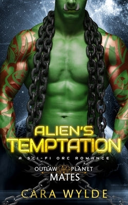 Alien's Temptation: A Sci-Fi Orc Romance by Wylde, Cara