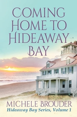 Coming Home to Hideaway Bay (Hideaway Bay Book 1) by Brouder