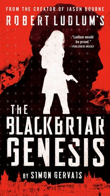 Robert Ludlum's the Blackbriar Genesis by Gervais, Simon