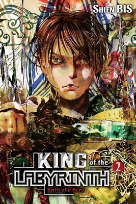 King of the Labyrinth, Vol. 2 (Light Novel): Birth of a Hero by Bis, Shien