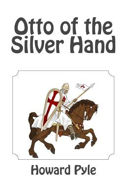 Otto of the Silver Hand by Pyle, Howard