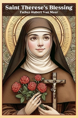 Saint Therese's Blessing by Meer, Father Hubert Van