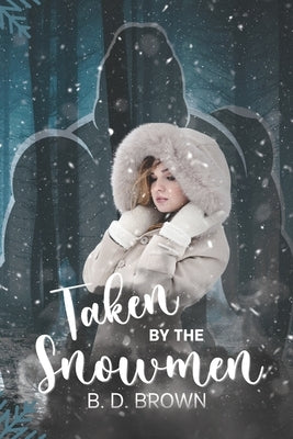 Taken by the Snowmen: A Monster Why Choose by Brown, B. D.