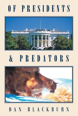 Of Presidents & Predators by Blackburn, Dan