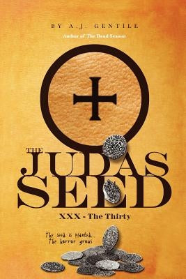 The Judas Seed: XXX - The Thirty by Gentile, A. J.