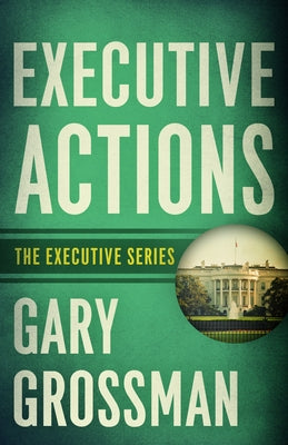 Executive Actions by Grossman, Gary