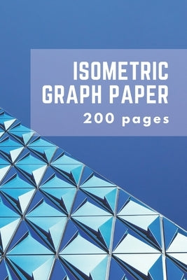 Isometric Graph Paper: Isometric Grid Paper 3D Drawing Book by Publishing, Engineering Design