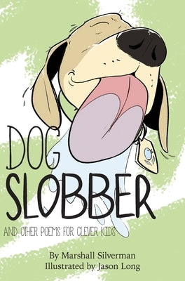 Dog Slobber: And Other Poems for Clever Kids by Silverman, Marshall