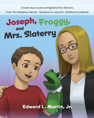 Joseph, Froggy, and Mrs. Slattery by Martin, Edward L.