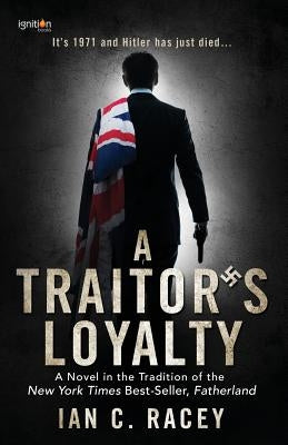 A Traitor's Loyalty by Racey, Ian C.