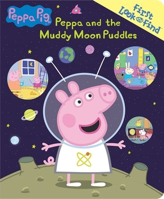 Peppa Pig: Peppa and the Muddy Moon Puddles First Look and Find: First Look and Find by Wage, Erin Rose