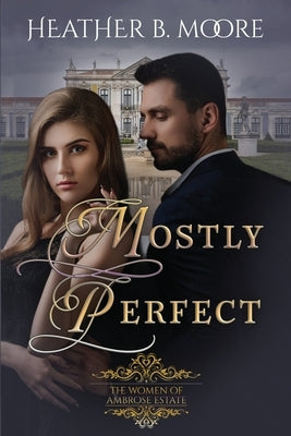 Mostly Perfect by Moore, Heather B.