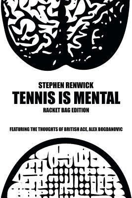 Tennis Is Mental: Racket Bag Edition by Renwick, Stephen