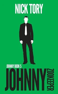 Johnny Zookeeper: Legitimate Job Trilogy Book 2 by Tory, Nick