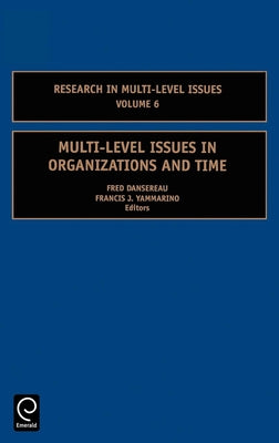 Multi-Level Issues in Organizations and Time by Dansereau, Fred