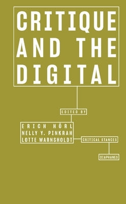 Critique and the Digital by Hörl, Erich