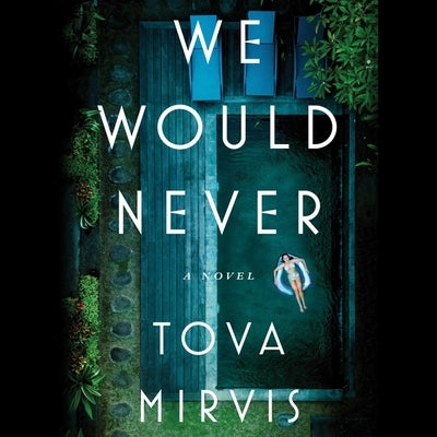 We Would Never by Mirvis, Tova