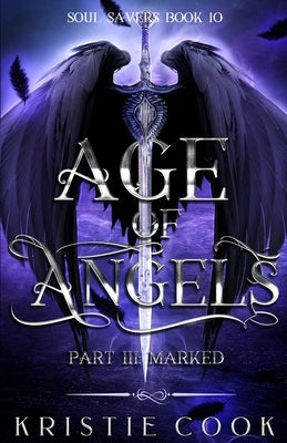 Age of Angels Part III: Marked by Cook, Kristie