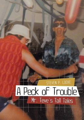 A Peck of Trouble: Mr. Teve's Tall Tales by Locke, Steven P.