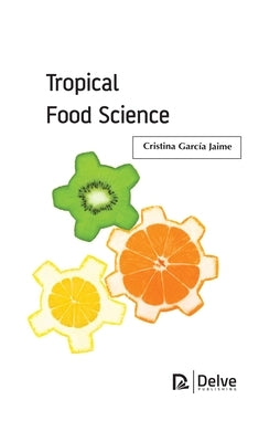 Tropical Food Science by Jaime, Cristina García