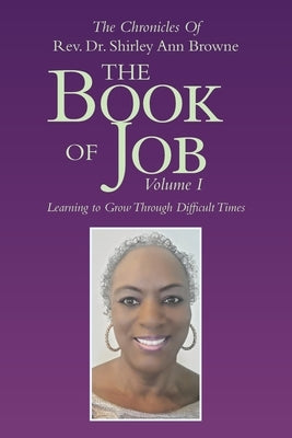 The Book of Job: Learning to Grow Through Difficult Times by Browne, Shirley Ann