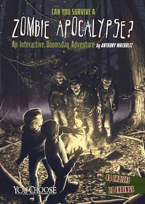 Can You Survive a Zombie Apocalypse?: An Interactive Doomsday Adventure by Wacholtz, Anthony