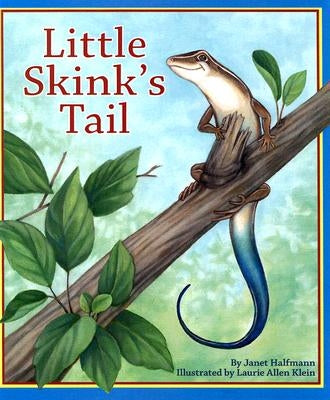 Little Skink's Tail by Halfmann, Janet