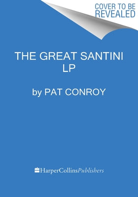 The Great Santini by Conroy, Pat