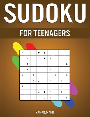 Sudoku for Teenagers: 200 Easy, Medium and Hard Sudokus with Solutions for Teens by Kampelmann