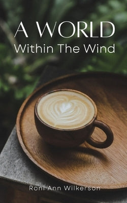 A World Within The Wind by Wilkerson, Roni Ann